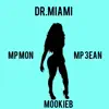 Dr Miami (feat. Mp 3ean & MookieB) - Single album lyrics, reviews, download