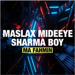 Ma Fahmin - Single (feat. Maslax Mideeye) - Single by Sharma Boy album reviews, ratings, credits