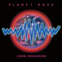 PLANET RAVE by JOHN ROBINSON album reviews, ratings, credits