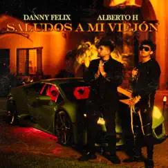 Saludos A Mi Viejón - Single by Danny Felix & Alberto H album reviews, ratings, credits