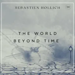 The World Beyond Time - Single by Sebastien Hollich album reviews, ratings, credits