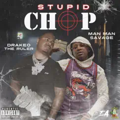 Stupid Chop (feat. Drakeo the Ruler) - Single by ManMan Savage album reviews, ratings, credits