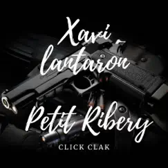 Click Clak - Single by Xavi Lantaron & Petit Ribery album reviews, ratings, credits