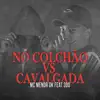 No Colchão Vs Cavalgada (feat. 300) - Single album lyrics, reviews, download