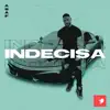 Indecisa - Single album lyrics, reviews, download