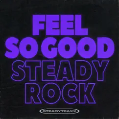 Feel So Good - Single by Steady Rock album reviews, ratings, credits
