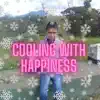 Cooling With Happiness - Single album lyrics, reviews, download