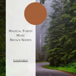 Magical Forest Music (Brown Noise), Loopable by Sound of Nature Library, Natural Forest FX & The Forest Escape album reviews, ratings, credits