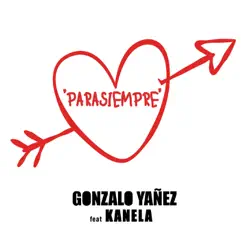 Parasiempre (feat. Kanela) - Single by Gonzalo Yañez album reviews, ratings, credits