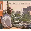 Meet Me At the Crossroads (feat. Tyrone Jackson, Donald Brown, Mace Hibbard, Kevin Smith, Lester Walker & Henry Conerway III) album lyrics, reviews, download