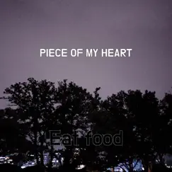 Piece of My Heart - Single by ĘÃT FÓØD album reviews, ratings, credits