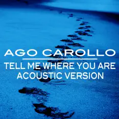 Tell Me Where You Are (Acoustic Version) Song Lyrics