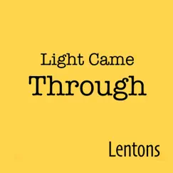 Light Came Through - Single by Lentons album reviews, ratings, credits