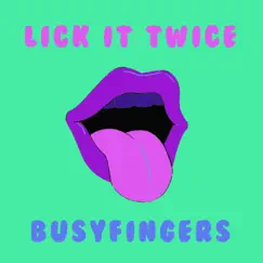 Lick It Twice - Single by BusyFingers album reviews, ratings, credits