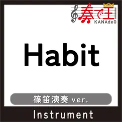 Habit(篠笛演奏ver.) - Single by KANADE-OH album reviews, ratings, credits
