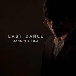 Last Dance - Single by Zang & T. TOM album reviews, ratings, credits