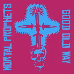 Good Old Way (feat. Gary Lucas) - Single by Mortal Prophets album reviews, ratings, credits