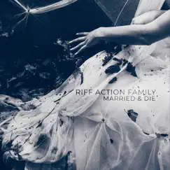 Married & Die - Single by Riff Action Family album reviews, ratings, credits