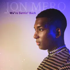 We're Gettin' Back - Single by Jon Mero album reviews, ratings, credits