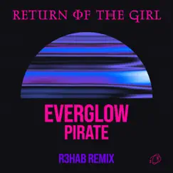 Pirate (R3HAB Remix) - Single by EVERGLOW & R3HAB album reviews, ratings, credits