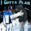 I Gotta Plan (feat. Jzonh) - Single album lyrics, reviews, download