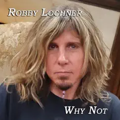 Why Not - Single by Robby Lochner album reviews, ratings, credits