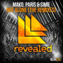 Not Alone (The Remixes) - EP by Mako & Paris & Simo album reviews, ratings, credits