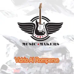 Vidrio Al Romperse - Single by The Music Makers album reviews, ratings, credits