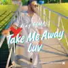 Take Me Away Luv!! - Single album lyrics, reviews, download