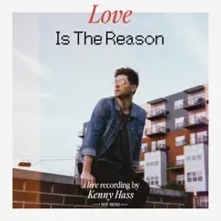 Love Is the Reason (LIVE) - Single by Kenny Hass album reviews, ratings, credits