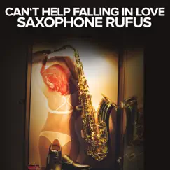 Can't Help Falling in Love - Single by Saxophone Rufus album reviews, ratings, credits