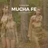 Mucha Fe - Single album lyrics, reviews, download