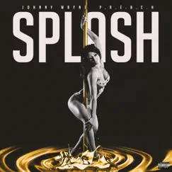 SPLASH (feat. Johnny Wayne) Song Lyrics