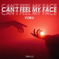 Can't Feel My Face - Single by Yoru album reviews, ratings, credits