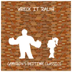 Wreck-it Ralph by Cameron's Bedtime Classics album reviews, ratings, credits