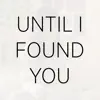 Until I Found You (Spanish Cover) - Single album lyrics, reviews, download