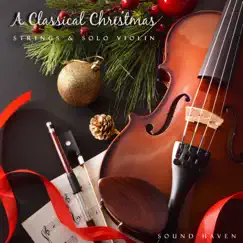 A Classical Christmas: Strings & Solo Violin by Sound Haven album reviews, ratings, credits