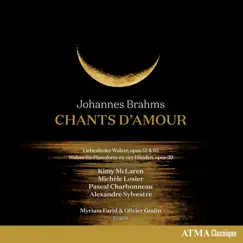 Brahms: Chants d'amour by Kimy McLaren, Michèle Losier, Pascal Charbonneau, Alexandre Sylvestre, Myriam Farid & Olivier Godin album reviews, ratings, credits