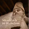 Shadrach in Babylon - Single album lyrics, reviews, download