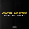 Watch Ur Step - Single album lyrics, reviews, download