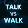 Talk vs Walk - Single album lyrics, reviews, download