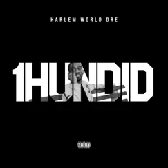 1Hundid - Single by Harlem World Dre album reviews, ratings, credits