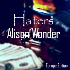 Haters (Europe Edition) - Single by Alison Wonder album reviews, ratings, credits