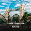 London Bridge Café (Jazz Music) - EP album lyrics, reviews, download