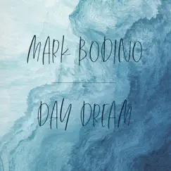 Day Dream - Single by Mark Bodino album reviews, ratings, credits