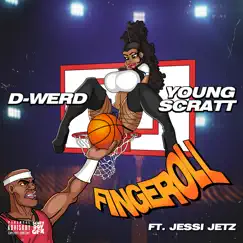 Fingeroll (feat. Jessi Jetz & D-Werd) - Single by Young Scratt album reviews, ratings, credits