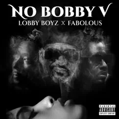 No Bobby V (feat. Fabolous) - Single by Lobby Boyz, Jim Jones & Maino album reviews, ratings, credits