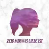 Zeig mir was Liebe ist - Single album lyrics, reviews, download