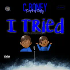 I Tried - Single by C Boney Da 1 n Only album reviews, ratings, credits