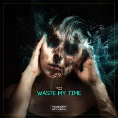 Waste My Time - Single by YOZ album reviews, ratings, credits